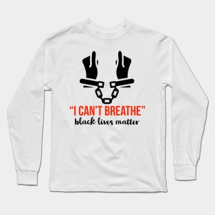 I can't breathe Long Sleeve T-Shirt